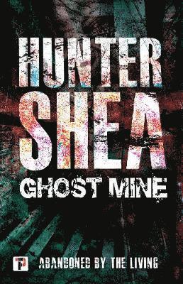 Cover for Hunter Shea · Ghost Mine (Paperback Book) [New edition] (2019)