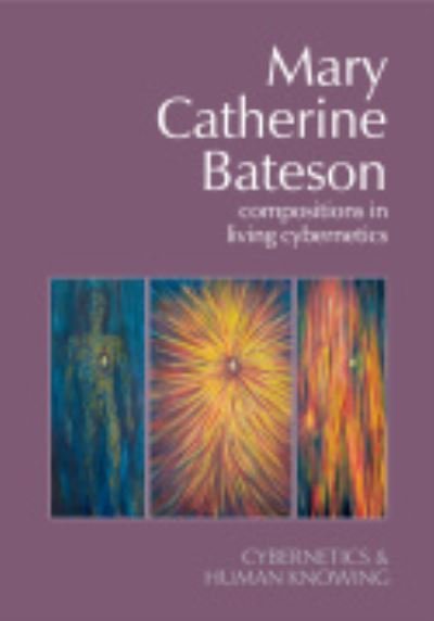 Cover for Mary Catherine Bateson: Compositions in Living Cybernetics - Cybernetics &amp; Human Knowing (Paperback Bog) (2023)