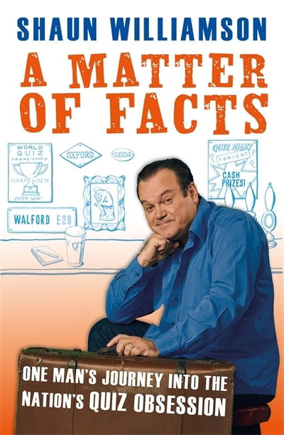A Matter of Facts: One Man's Journey into the Nation's Quiz Obsession - Shaun Williamson - Bøger - Octopus Publishing Group - 9781788402071 - 1. oktober 2020