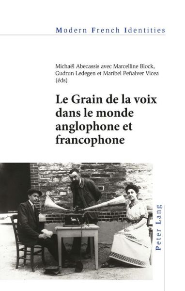 Cover for Le Grain de la voix dans le monde anglophone et francophone - Modern French Identities (Paperback Book) [New edition] (2019)