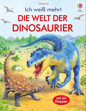 Ich weiß mehr! Die Welt der Dinosaurier - Alex Frith - Livros - Usborne - 9781789418071 - 20 de julho de 2022