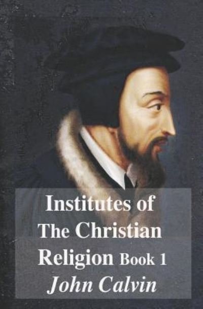 Cover for John Calvin · Institutes of the Christian Religion Book 1 (Pocketbok) (2019)