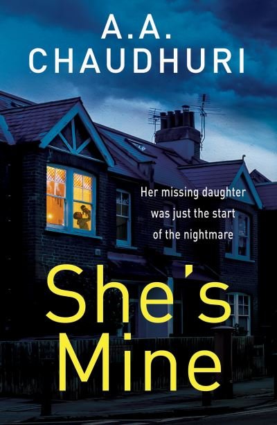 Cover for A. A. Chaudhuri · She's Mine: A gripping psychological thriller with a truly jaw-dropping twist (Pocketbok) (2021)