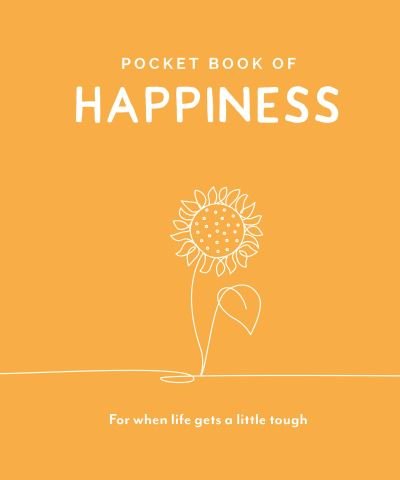 Pocket Book of Happiness: For When Life Gets a Little Tough - Pocket Books Series - Balance - Books - Welbeck Publishing Group - 9781801291071 - February 17, 2022