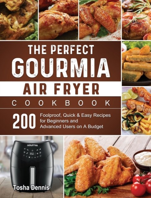 Cover for Tosha Dennis · The Perfect Gourmia Air Fryer Cookbook (Hardcover Book) (2021)