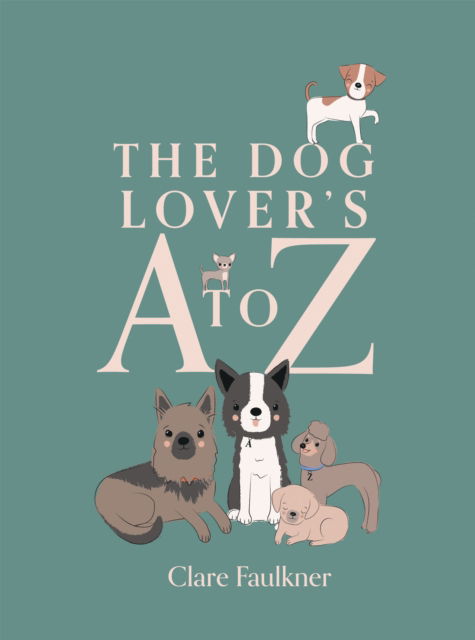 Cover for Clare Faulkner · The Dog Lover's A to Z (Hardcover Book) (2024)