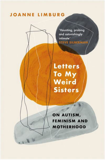 Cover for Joanne Limburg · Letters To My Weird Sisters: On Autism, Feminism and Motherhood (Taschenbuch) [Main edition] (2022)