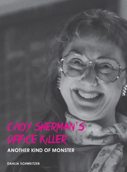 Cover for Dahlia Schweitzer · Cindy Sherman's Office Killer: Another kind of monster (Paperback Book) (2014)