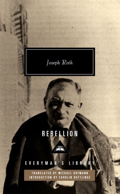 Cover for Joseph Roth · Rebellion - Everyman’s Library Contemporary Classics (Hardcover Book) (2022)