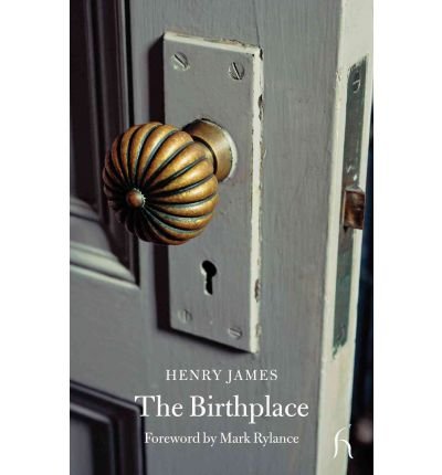 Cover for Henry James · The Birthplace - Hesperus Classics (Taschenbuch) (2012)