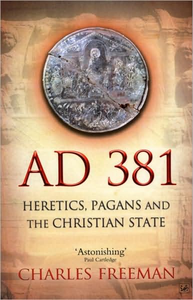 Cover for Charles Freeman · AD 381: Heretics, Pagans and the Christian State (Pocketbok) [1:a utgåva] (2009)