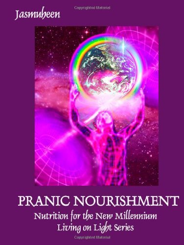 Pranic Nourishment: Nutrition for the New Millennium - Living on Light Series - Jasmuheen - Libros - Lulu.com - 9781847534071 - 27 de agosto de 2007