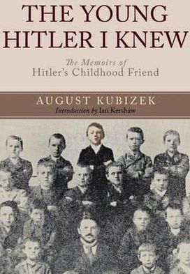 Cover for August Kubizek · Young Hitler I Knew: The Memoirs of Hitler's Childhood Friend (Paperback Book) [Revised edition] (2011)