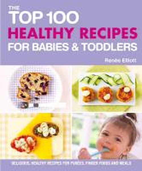 Cover for Renee Elliot · Top 100 Healthy Recipes for Babies and Toddlers (Paperback Book) (2013)