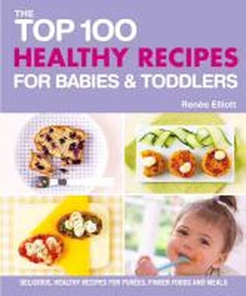 Cover for Renee Elliot · Top 100 Healthy Recipes for Babies and Toddlers (Pocketbok) (2013)