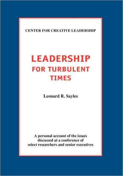 Cover for Leonard R. Sayles · Leadership for Turbulent Times (Paperback Book) (1995)