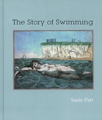 Cover for Susie Parr · The Story of Swimming (Gebundenes Buch) [UK edition] (2011)