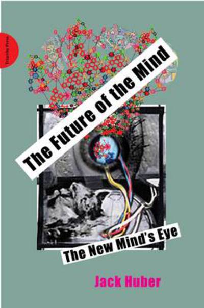 Cover for Jack Huber · The future of the mind (Book) (2013)