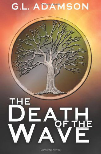 The Death of the Wave - G. L. Adamson - Books - Greyhart Press - 9781909636071 - March 18, 2014