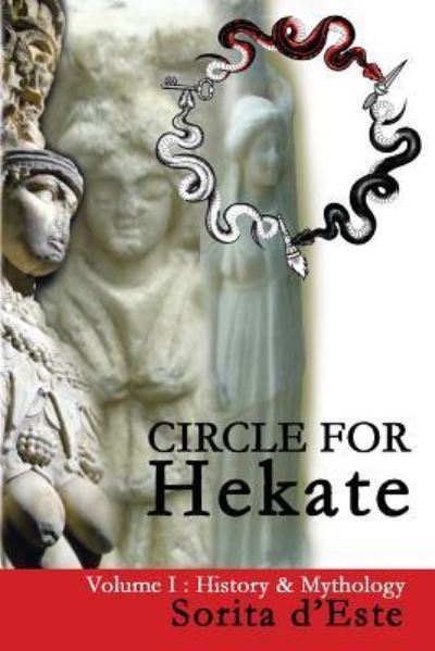 Circle for Hekate - Volume I: History & Mythology - Circle for Hekate Project - Sorita D'Este - Books - Avalonia - 9781910191071 - November 26, 2017