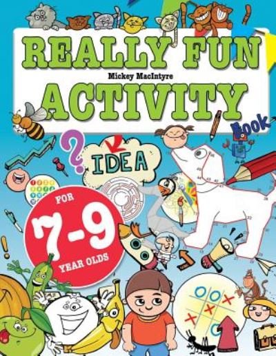 Cover for Mickey MacIntyre · Really Fun Activity Book For 7-9 Year Olds: Fun &amp; educational activity book for seven to nine year old children (Paperback Book) (2019)
