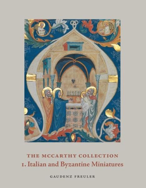 Cover for Gaudenz Freuler · The McCarthy Collection: Volume I: Italian and Byzantine Miniatures (Innbunden bok) (2018)