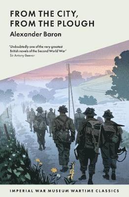 Cover for Alexander Baron · From The City, From The Plough - Imperial War Museum Wartime Classics (Taschenbuch) (2019)