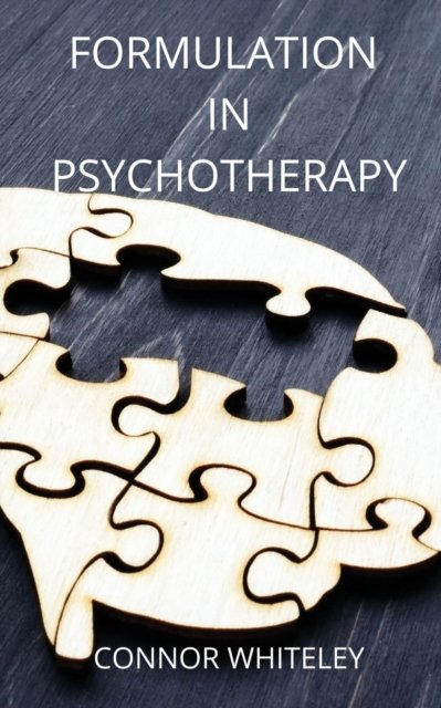 Formulation in Psychotherapy - Connor Whiteley - Kirjat - CGD Publishing - 9781914081071 - keskiviikko 11. marraskuuta 2020