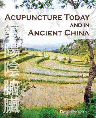 Cover for Fletcher Kovich · Acupuncture Today and in Ancient China (Paperback Bog) (2019)