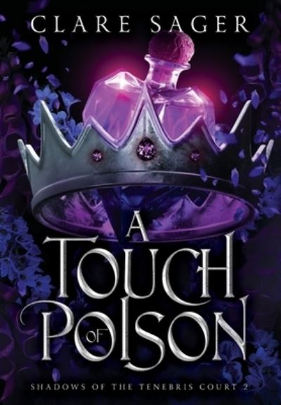 Cover for Clare Sager · A Touch of Poison - Shadows of the Tenebris Court (Hardcover Book) (2023)