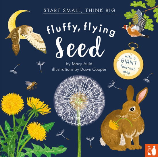 Fluffy, Flying Seed: A fact-filled picture book about the life cycle of plants with a large fold-out world map (ages 4 to 8) - Start Small, Think Big - Mary Auld - Books - Mama Makes Books - 9781916780071 - February 6, 2025