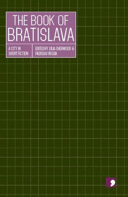 Cover for The Book of Bratislava: A City in Short Fiction - Reading the City (Paperback Book) (2025)