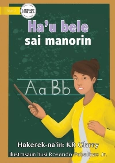 Cover for Kr Clarry · I Can Be A Teacher - Ha'u bele sai manorin (Paperback Bog) (2021)