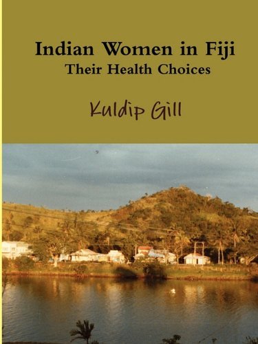 Cover for Kuldip Gill · Indian Women in Fiji: Their Health Choices (Paperback Book) (2010)