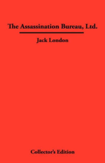 The Assassination Bureau, Ltd. - Jack London - Books - Frederick Ellis - 9781934568071 - May 1, 2007