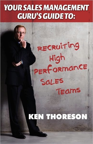 Cover for Ken Thoreson · Your Sales Management Guru's Guide to . . .  Recruiting High-performance Sales Teams (Pocketbok) (2010)