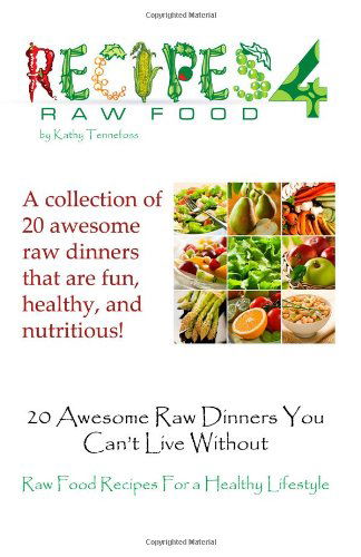 Cover for Kathy Tennefoss · 20 Awesome Raw Dinners You Can't Live Without: Raw Food Recipes for a Heathly Lifestyle (Paperback Book) (2011)