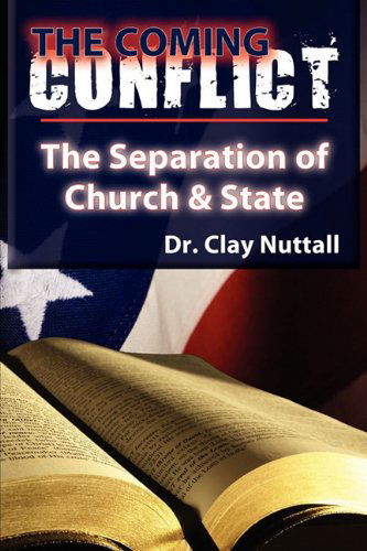 Cover for Clay Nuttall · The Coming Conflict: the Separation of Church and State (Paperback Book) (2011)