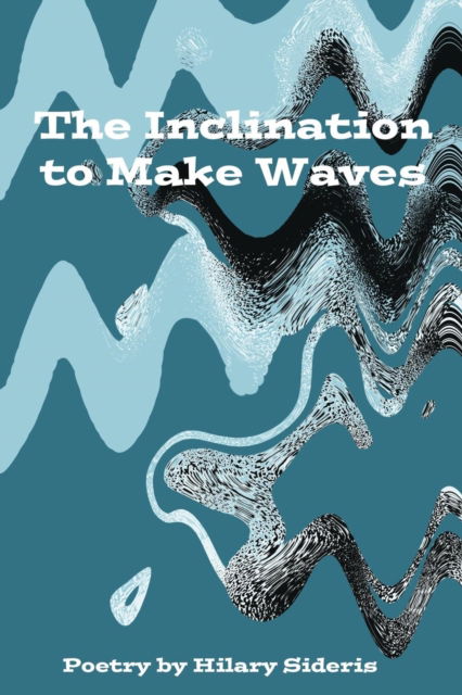 Cover for Hilary Sideris · The Inclination to Make Waves (Pocketbok) (2016)