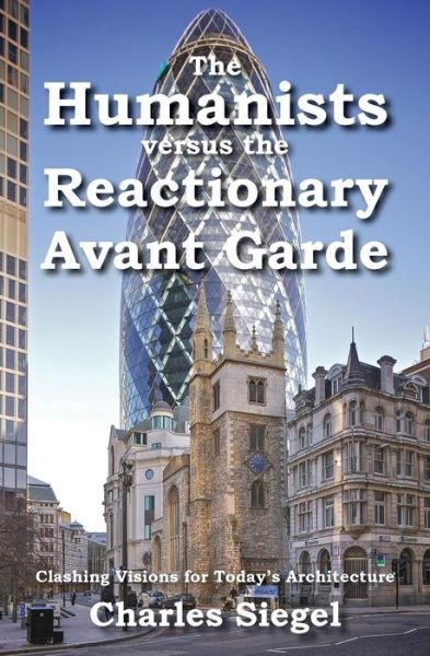 Cover for Charles Siegel · The Humanists versus the Reactionary Avant Garde (Pocketbok) (2016)