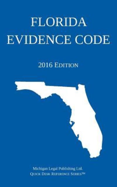 Cover for Michigan Legal Publishing Ltd · Florida Evidence Code; 2016 Edition (Taschenbuch) (2016)