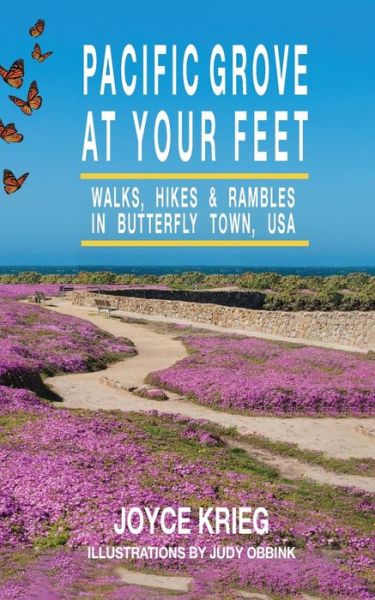 Cover for Joyce Krieg · Pacific Grove at Your Feet : Walks, Hikes &amp; Rambles (Paperback Book) (2020)