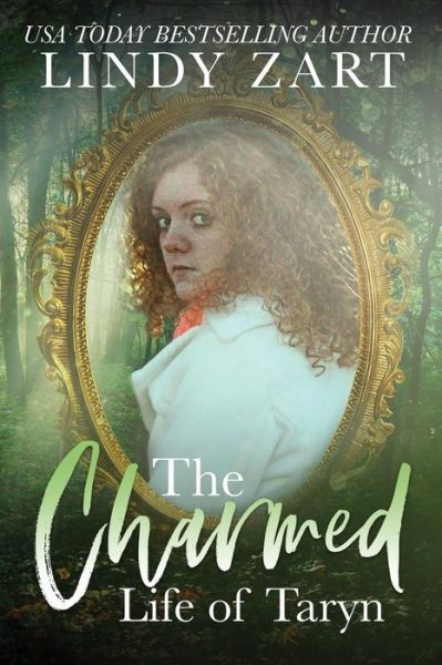 The Charmed Life of Taryn - Lindy Zart - Kirjat - Chameleon Writer - 9781945164071 - keskiviikko 26. lokakuuta 2016