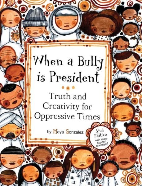 Cover for Maya Christina Gonzalez · When a bully is president (Buch) [Second edition. edition] (2017)