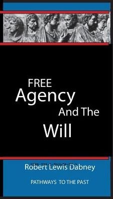 Cover for Robert Dabney · Free Agency and the Will (Paperback Book) (2016)