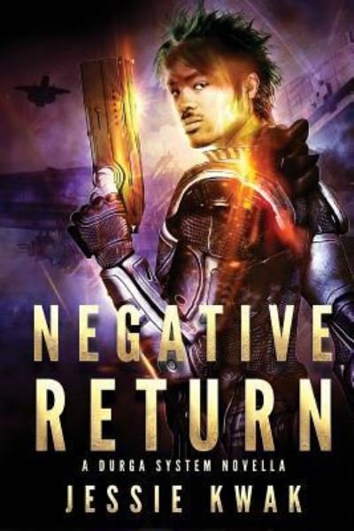 Negative Return: A Durga System Novella - Durga System - Jessie Kwak - Bøker - Jessie Kwak Creative - 9781946592071 - 8. desember 2018