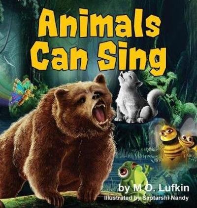 Cover for M O Lufkin · Animals Can Sing: A Forest Animal Adventure &amp; Children's Picture Book (Innbunden bok) (2017)