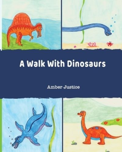 Cover for Amber Justice · A Walk With Dinosaurs (Paperback Book) (2020)