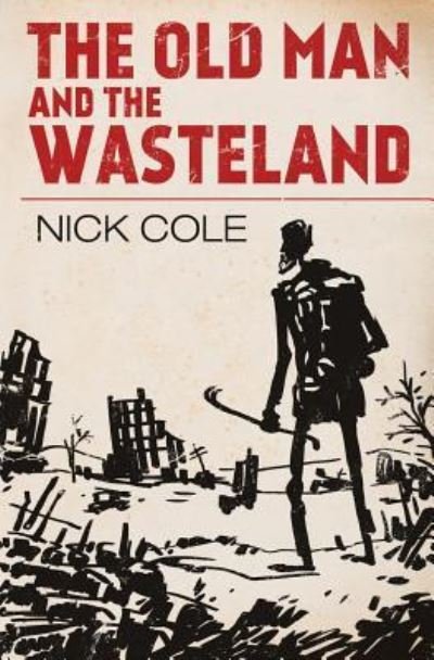 Cover for Nick Cole · The Old Man and the Wasteland (Pocketbok) (2019)