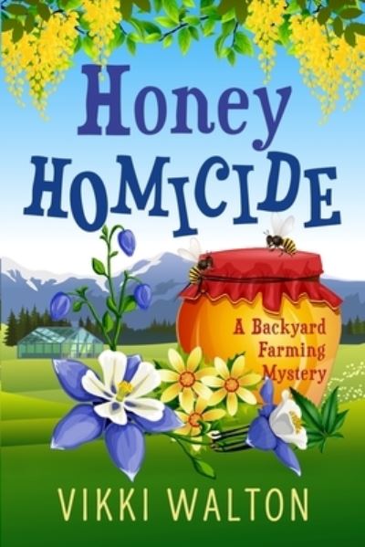 Cover for Vikki Walton · Honey Homicide: Large Print - Backyard Farming Mystery (Paperback Book) (2019)